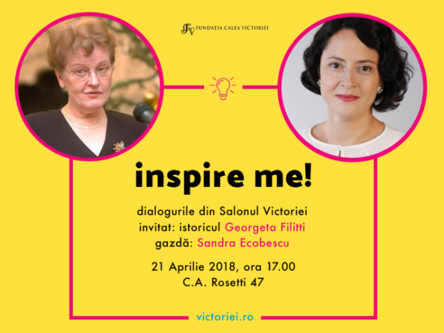 INSPIRE ME! Dialogurile din Salonul Victoriei: Invitat istoricul Georgeta Filitti